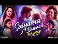 Lagu Saiyaara X Barbaad Mashup | Jubin Nautiyal \u0026 Arijit Singh | Latest 4K Mashups