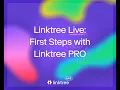Linktree Live | First Steps with Linktree PRO