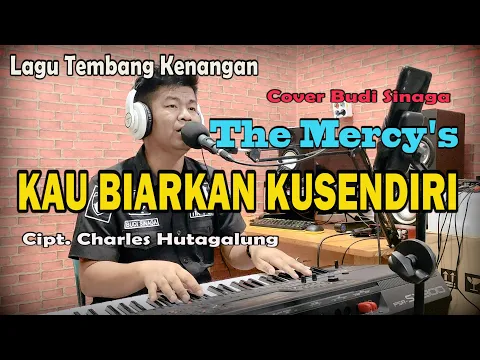 Download MP3 Kau Biarkan Kusendiri (The Mercy's) Cover Budi Sinaga