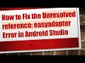 How to Fix the Unresolved reference easyadapter Error in Android Studio