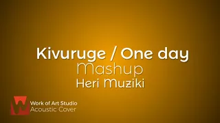kivuruge one day mashup heri muziki