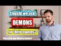 Should we ask Demons for their Names