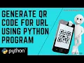 How To Generate QR Code For Any URL Using Python Program Python Beginners Project Learnonpy