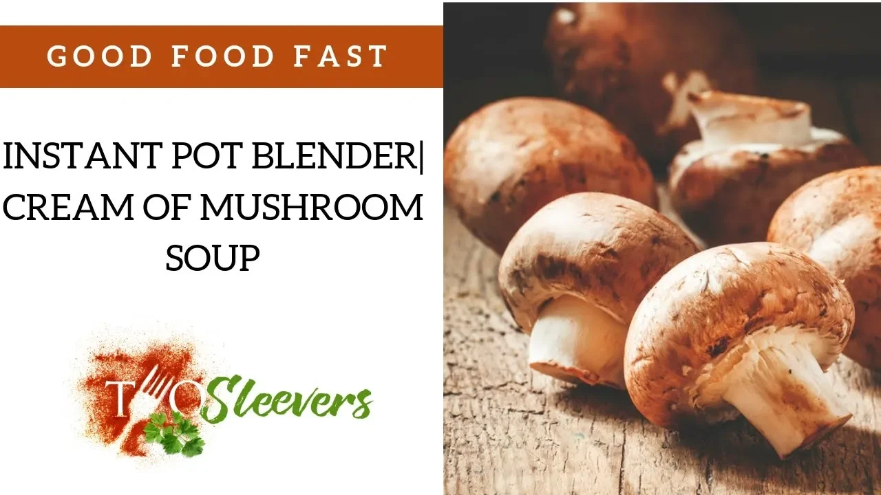 Cream of Mushroom Soup Recipe   Instant Pot Ace Blender Recipe