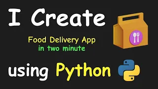 I CREATE FOOD DELIVERY APP IN 2 MIN USING PYTHON LEARN PYTHON BY BUILDING SIMPLE PROJECTS
