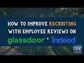How To Improve Recruiting With Employee Reviews on Glassdoor Indeed