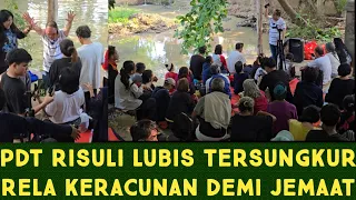 PDT RISULI LUBIS TERSUNGKUR RELA KERACUNAN DEMI JEMAAT