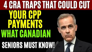 4 CRA Traps That Could Cut Your CPP Payments What Canadian Seniors Must Know 