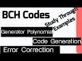 BCH Codes Generator polynomial Code Generation and Error Correction Information Theory and Coding