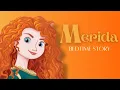 Merida s Story Brave Disney princess Bedtime stories