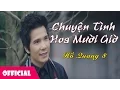 Lagu Chuyện Tình Hoa Mười Giờ - Hồ Quang 8 [MV Full HD]