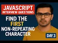 Find First Non-Repeating Character in JavaScript JavaScript Interview Question Explained Day 3