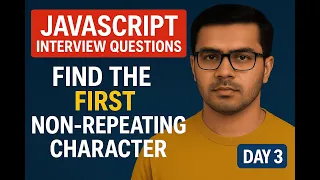 Find First Non-Repeating Character in JavaScript JavaScript Interview Question Explained Day 3