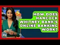 How Does Hancock Whitney Bank s Online Banking Work - Ask Your Bank Teller