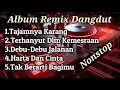 Lagu TERBARU‼️ALBUM DANGDUT REMIX SYAHDU BASS SUPER EMPUK 🎶 LAGU DANGDUT TER ENAK JEDAG JEDUG BOSKUH 🎶