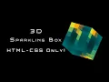 Stunning 3D Sparkling Box Using HTML and CSS Only