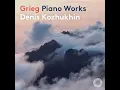 Piano Concerto in A Minor, Op. 16: II. Adagio - Denis Kozhukhin, Rundfunk-Sinfonieorchester Berlin, Vassily Sinaisky & Edvard Grieg