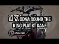 Download Lagu DJ YA ODNA SOUND THE KING PLAT KT KANE (SLOWED  REVERB) VIRAL TIKTOK