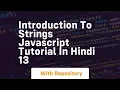 Introduction to strings javascript tutorial in hindi 13