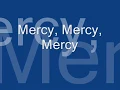 Mercy, mercy, mercy