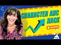 Character Arc Hack One Easy-to-Use Tool to Steer Your Character Towards Growth