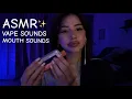 ASMR vape sounds n intense mouth sounds