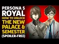 Persona 5 Royal How To Unlock The New Palace And Third Semester Spoiler-Free