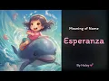 Meaning of girl name Esperanza - Name History Origin and Popularity
