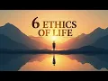 6 Ethics of Life Transform Your Mindset