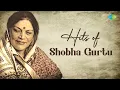 Lagu Hits of Shobha Gurtu | Classical Music | Rang Sari Gulabi Chunariya Ham Preet Kiye Pachhtaye