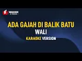 Download Lagu Wali - Ada Gajah Di Balik Batu (Karaoke) Remastered