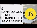 Top 5 Languages that compile to JavaScript JS