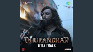 Dhurandhar - Title Track (From "Dhurandhar")