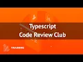 Typescript Code Review Club Meeting