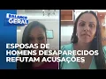 Download Lagu Caso Icaraíma: esposas dos homens desaparecidos desmentem acusações contra esposos