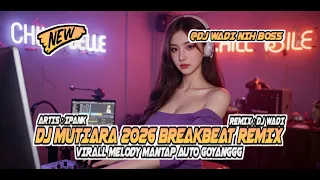  dj mutiara 2026 breakbeat remix melody auto goyang dj wadi breakbeat official 