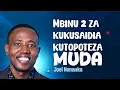 Lagu Mbinu Mbili Za Kukusaidia Kutopoteza Muda  - Joel Nanauka