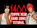 TRIPPIE REDD HAND SIGNS TUTORIAL