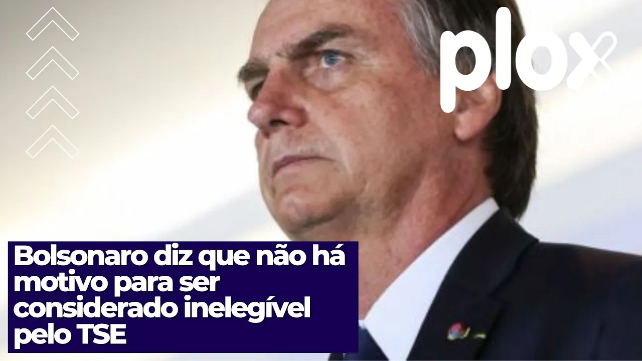 Bolsonaro diz que não há motivo para ser considerado inelegível pelo TSE
