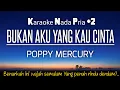 Lagu Bukan Aku Yg Kau Cinta - Poppy Mercury Karaoke Nada Pria +2