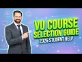 VU Course Selection Spring 2026 Complete Guide How to Select Courses in Virtual University
