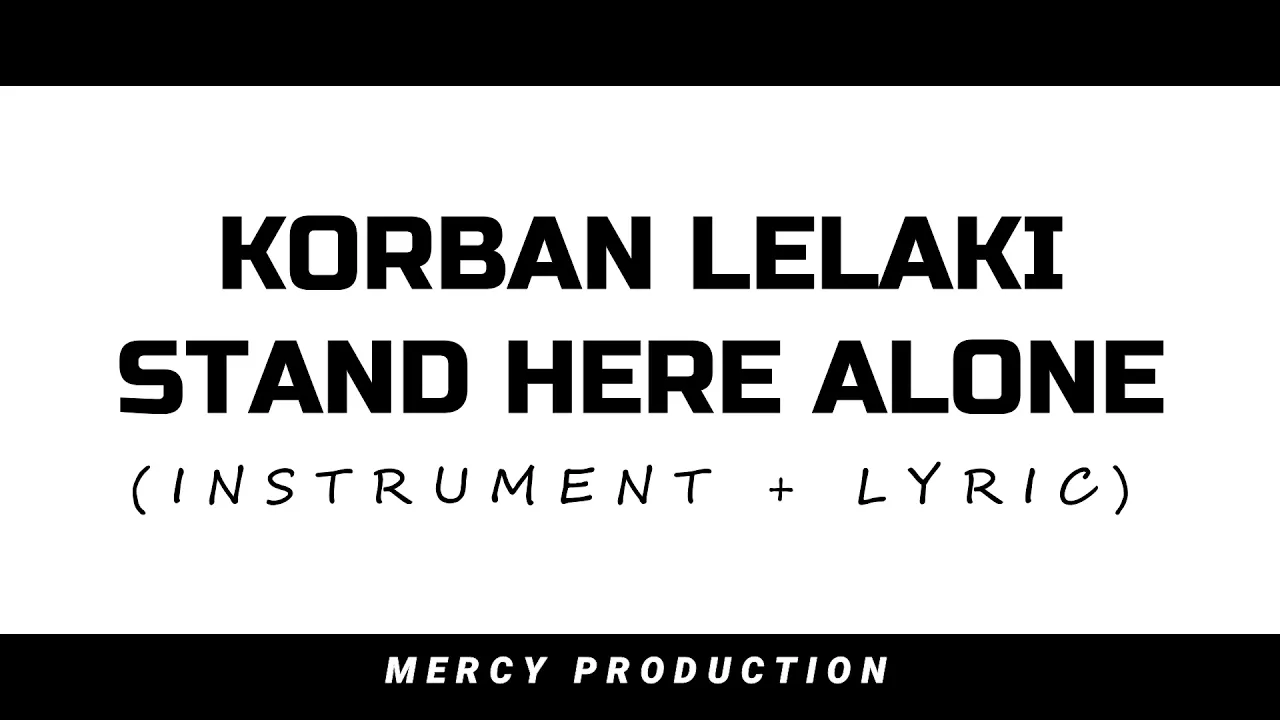 Korban Lelaki  - STAND HERE ALONE ( INSTRUMEN + LYRIC )