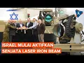 Lagu Perkuat Iron Dome, Israel Operasikan Senjata Laser Canggih Iron Beam