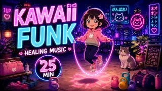Kawaii Funk 💖🎧 | 25-Minute Healing & Relaxing Music for Study, Work & Good Vibes