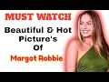 Best 50 Photos of Margot Robbie Watch in 2 minutes Australian actress and Producer