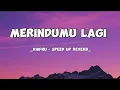 Download Lagu Khifnu - Merindumu lagi Speed up Reverb (Lyrics)