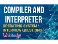 Difference between Compiler and Interpreter Operating System Interview Questions and Answers
