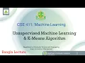 Unsupervised Learning K-Means Clustering Lecture 3 CSE 411 Machine Learning Bangla Tutorial