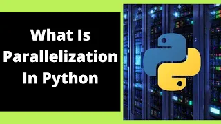 What is Parallelization in Python - Industry 4 0