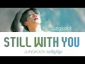 Download Lagu (បកប្រែខ្មែរ / KHMERSUB) JUNGKOOK - Still With You by KPOP CAM
